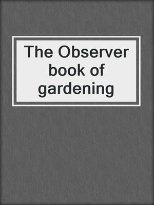 The Observer book of gardening