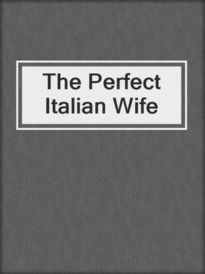 cover image of The Perfect Italian Wife