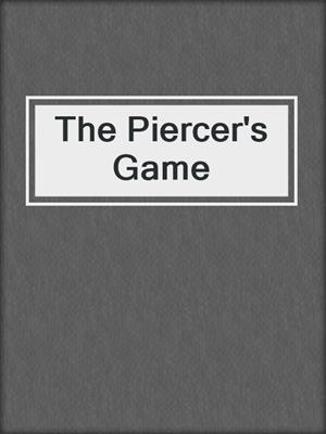 cover image of The Piercer's Game