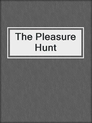 cover image of The Pleasure Hunt