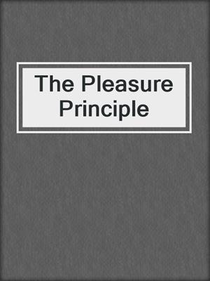 cover image of The Pleasure Principle