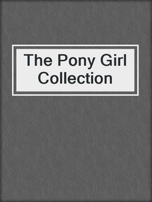 cover image of The Pony Girl Collection