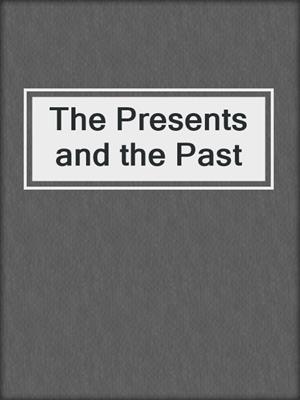 cover image of The Presents and the Past