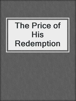 cover image of The Price of His Redemption