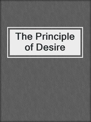 cover image of The Principle of Desire