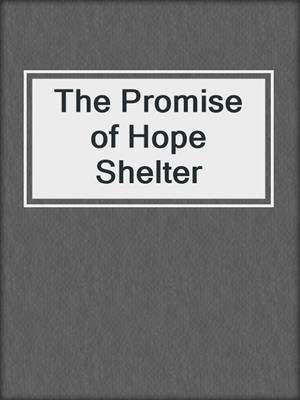 cover image of The Promise of Hope Shelter