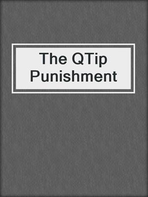 cover image of The QTip Punishment