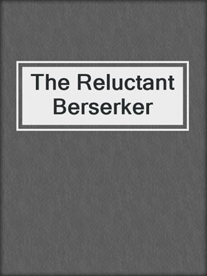 cover image of The Reluctant Berserker