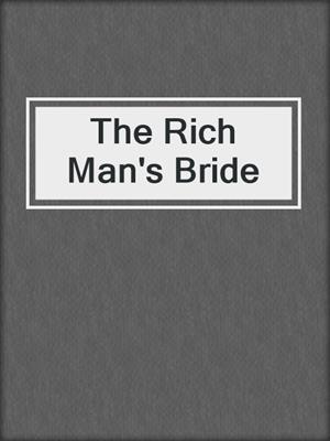 cover image of The Rich Man's Bride