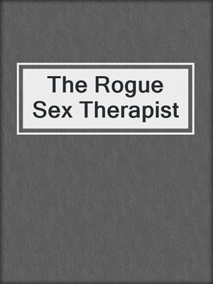 cover image of The Rogue Sex Therapist