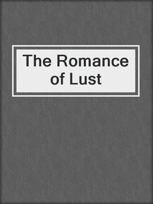 cover image of The Romance of Lust