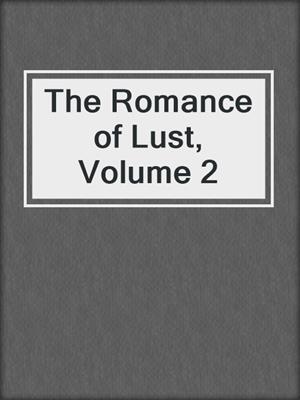 cover image of The Romance of Lust, Volume 2