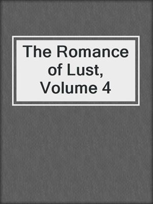 cover image of The Romance of Lust, Volume 4