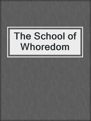 cover image of The School of Whoredom