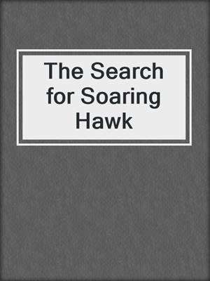 cover image of The Search for Soaring Hawk