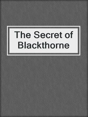 cover image of The Secret of Blackthorne