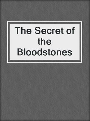 cover image of The Secret of the Bloodstones