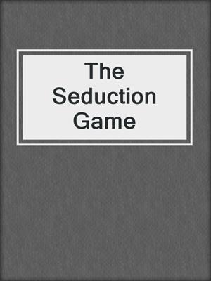 cover image of The Seduction Game