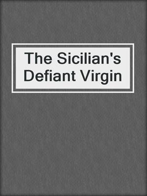 cover image of The Sicilian's Defiant Virgin