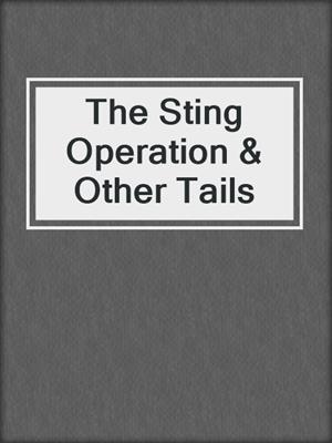 cover image of The Sting Operation & Other Tails