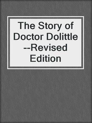 The Story of Doctor Dolittle--Revised Edition
