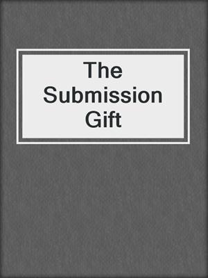 cover image of The Submission Gift