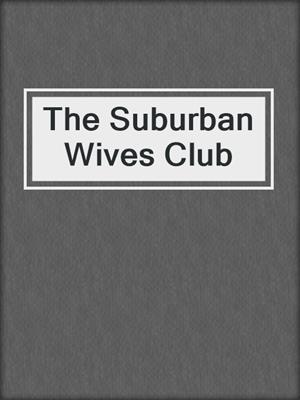 cover image of The Suburban Wives Club