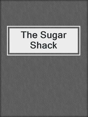 cover image of The Sugar Shack