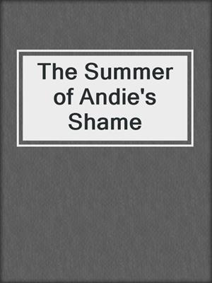 cover image of The Summer of Andie's Shame