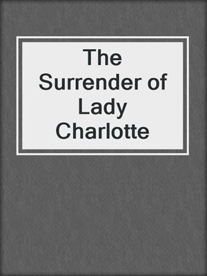 cover image of The Surrender of Lady Charlotte