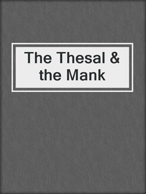 cover image of The Thesal & the Mank