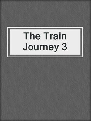 cover image of The Train Journey 3