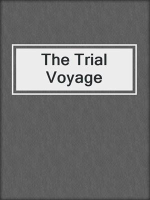 cover image of The Trial Voyage