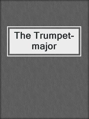 The Trumpet-major