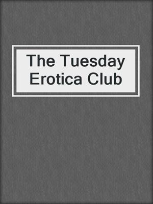 cover image of The Tuesday Erotica Club