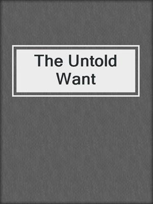 cover image of The Untold Want