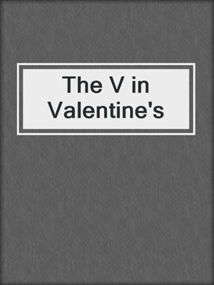 cover image of The V in Valentine's