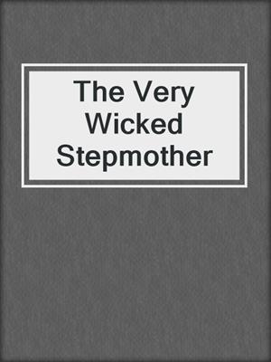 cover image of The Very Wicked Stepmother