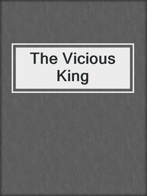 cover image of The Vicious King