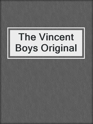cover image of The Vincent Boys Original