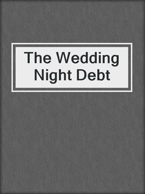 cover image of The Wedding Night Debt