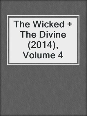 cover image of The Wicked + The Divine (2014), Volume 4
