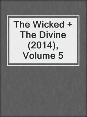 cover image of The Wicked + The Divine (2014), Volume 5