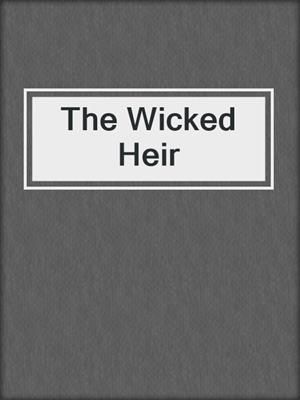 cover image of The Wicked Heir
