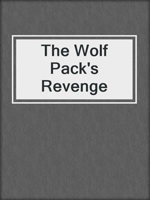 cover image of The Wolf Pack's Revenge