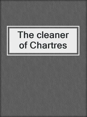 The cleaner of Chartres