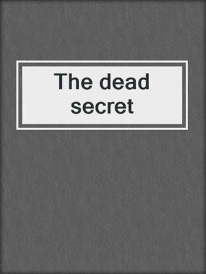 The dead secret