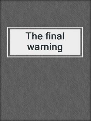The final warning