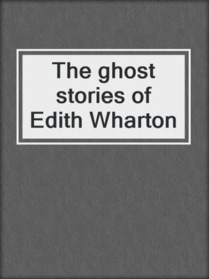 The ghost stories of Edith Wharton