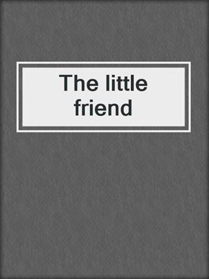 The little friend